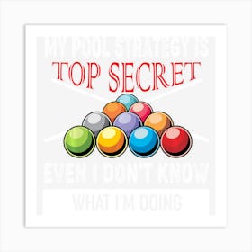 Funny Billiard Player Gift My Pool Strategy Is Top Secret Art Print