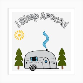 Funny Sarcastic I Sleep Around Rv Camping Outdoors Top Art Print