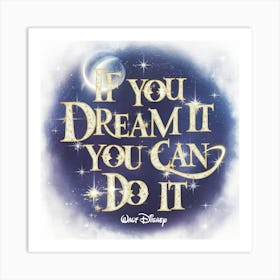 If You Dream It You Can Do It Art Print