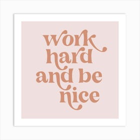 Work Hard and be Nice Vintage Retro Pink Font Art Print