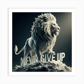 Never Give Up Art Print