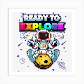 Ready To Explore 4th Grade Astronaut The Moon Back To School Art Print