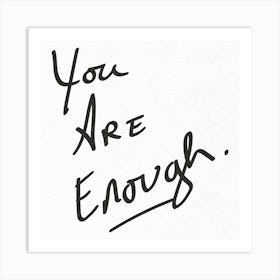 You Are Enough - Motivational Quotes Art Print