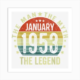 70th Birthdays 70 Yrs Old Man Myth Legend January 1953 Art Print