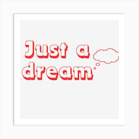 Just A Dream Art Print