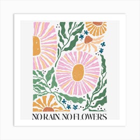 No Rain No Flowers Art Print