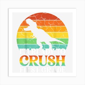 Ready To Crush First Grade Back To School Dinosaur Boys Art Print