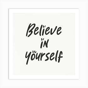 Believe In Yourself 03 Art Print