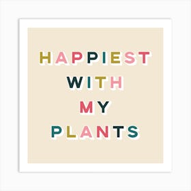 Happiest With My Plants Square Art Print