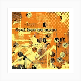 Soul has No Mass Art Print