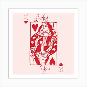 Lucky You Queen Square Art Print