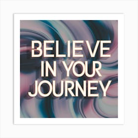 Believe In Your Journey 2 Art Print