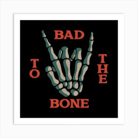 Bad to the bone Art Print
