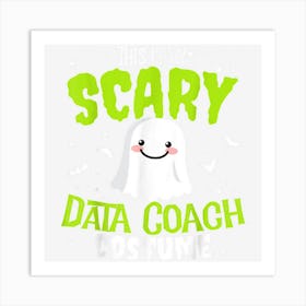 Funny Halloween This Is My Scary Data Coach Custome Art Print