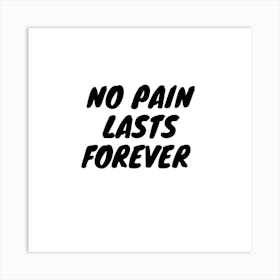 No Pain Lasts Forever 3 Art Print