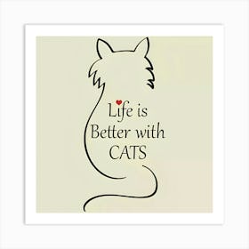 Life Is Better With Cats Art Print