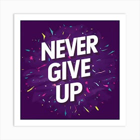 Never Give Up 1 Art Print