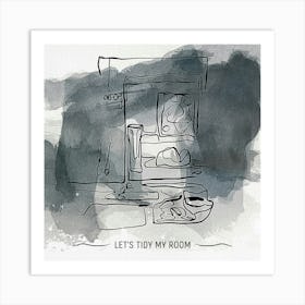 Let'S Tidy My Room Art Print