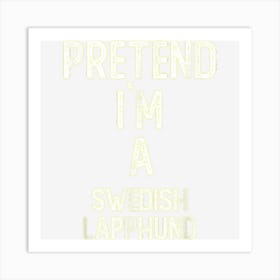 Pretend I M A Swedish Lapphund Shirt Funny Halloween Art Print