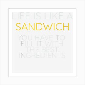 Life Is Like A Sandwich Art Print