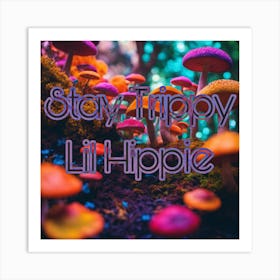 Stay Trippy Lil Hippie Art Print