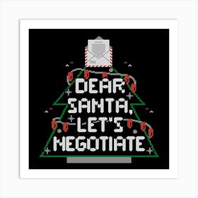 Dear Santa Lets Negotiate - Funny Ugly Sweater Christmas Gift 1 Art Print