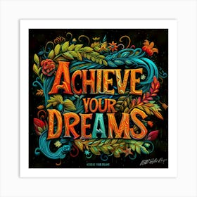 Achieve Your Dreams 6 Art Print