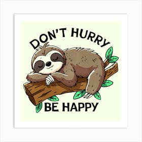 Don't Hurry Be Happy Sloth Art Print