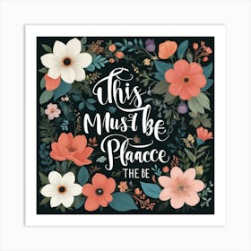 This Must Be The Place Floral Typography Art Print Art Print