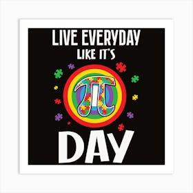 Live Everyday Like It'S Pi Day Art Print