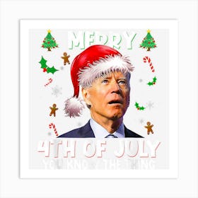 Merry 4th Of July You Know The Thing Biden Christmas Party Art Print