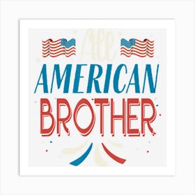 All American Brother 4th Of July Boys Men Usa Art Print