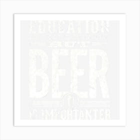 Beer Is Importanter Art Print