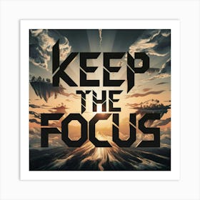 Keep The Focus 3 Art Print