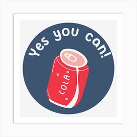 Yes You Can Art Print