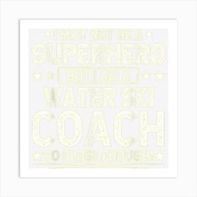 Superhero Water Ski Coach Funny Water Ski Coach Humor Art Print