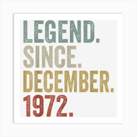 Legend Since December 1972 Gifts 50 Year Old 50th Birthday Art Print