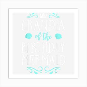 Grandpa Of The Birthday Mermaid Gifts Merman Family Matching Art Print