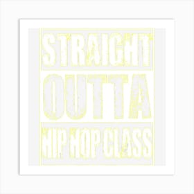 Straight Outta Hip Hop Class Dancing Gift Art Print