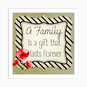 Family Is A Gift That Lasts Forever Art Print