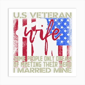 Us Veteran Wife I Married Mine American Flag Art Print