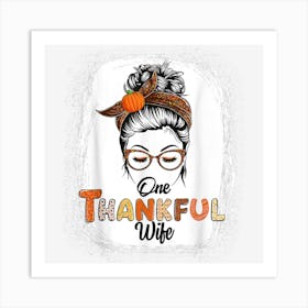 One Thankful Wife Messy Bun Fall Thanksgiving Bleached Women Art Print