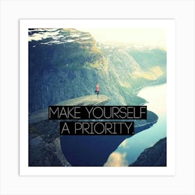 Make Yourself A Priority Art Print