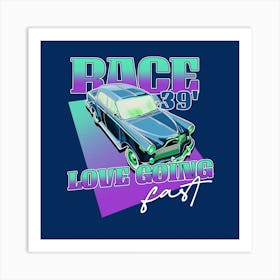 Race 89 Love Going Fast - car, bumper, funny, meme Art Print