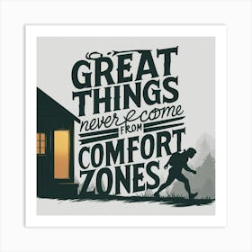 Great Things Never Come From Comfort Zones 2 Art Print