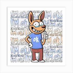 I Am Ok Funny Character Art Print