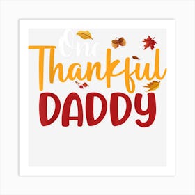 One Thankful Daddy Funny Thanksgiving Fall Autumn Art Print