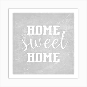 Home Sweet Home Light Grey Square Art Print