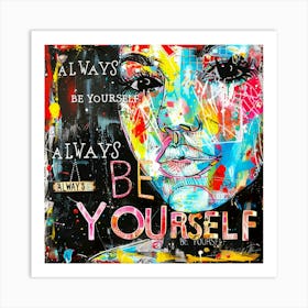 Always Be Yourself 10 Art Print