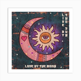 Live By The Sun Love By The Moon Square Art Print